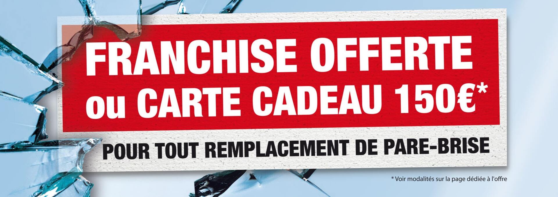 Franchise offerte ou carte cadeau 150€ !